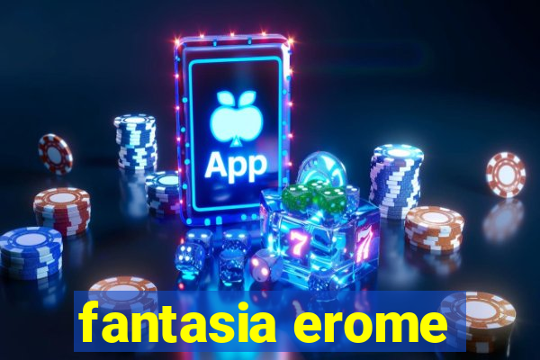 fantasia erome